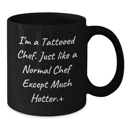 Funny Chef Gifts for Men, I'm A Tattooed Chef Black Coffee Mug, Unique Christmas Unique Gifts from Friends - Additional