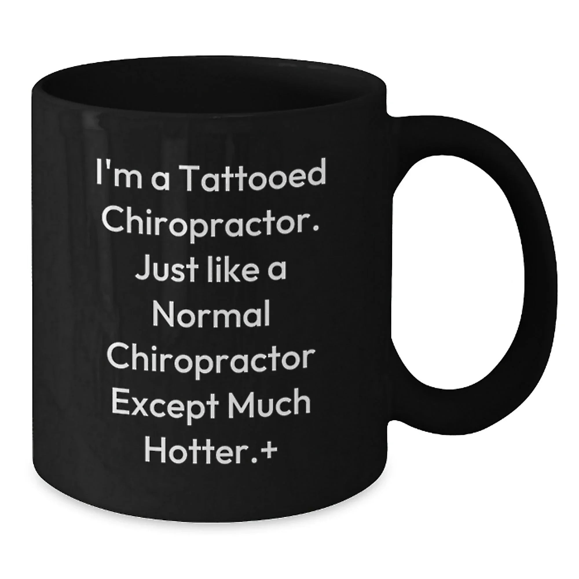 Funny Chiropractor Gifts for Men and Women - 'I'm A Tattooed Chiropractor...' Black Coffee Mug for Graduation
