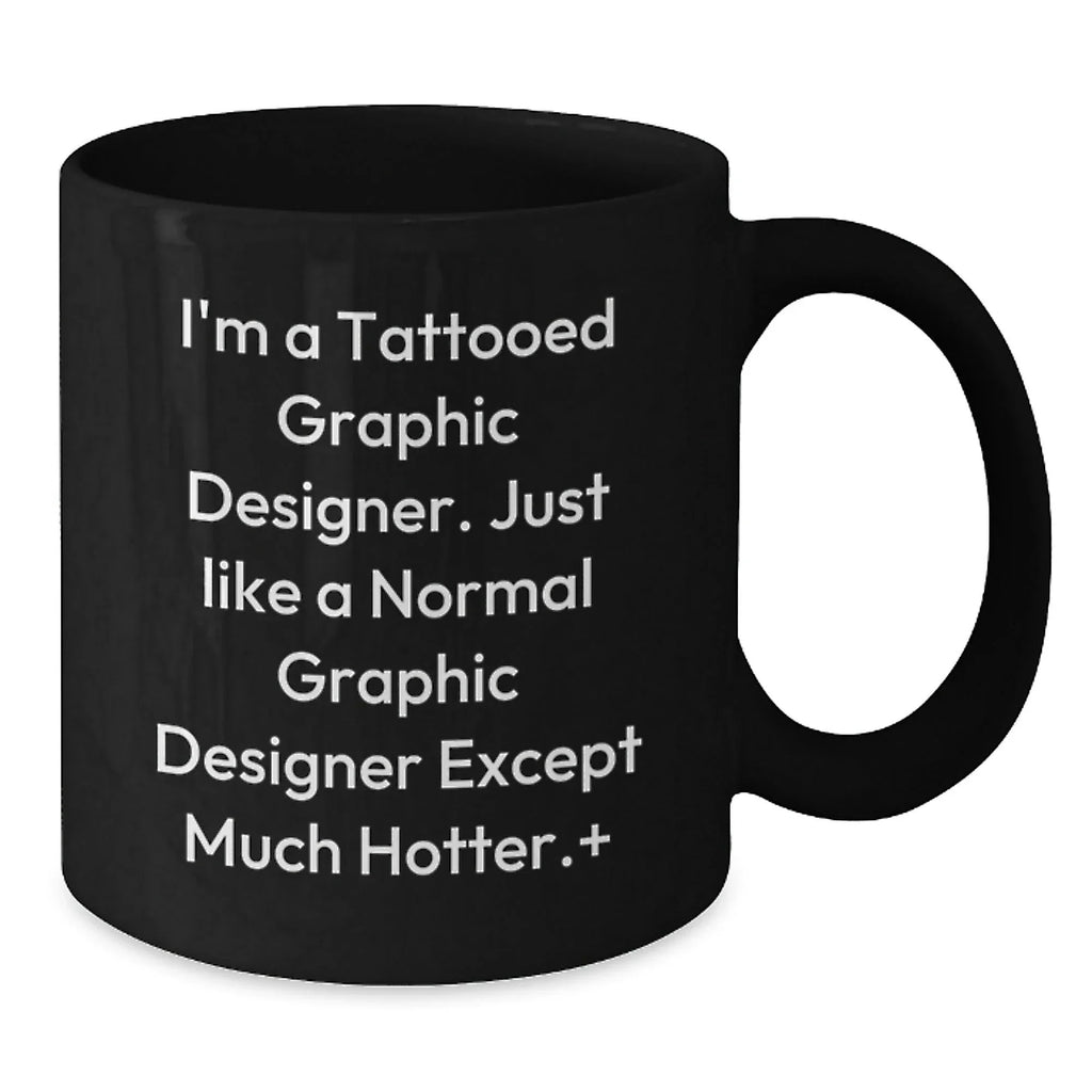 Funny Graphic Designer Gifts for Him, I'm A Tattooed Graphic Designer Except Much Hotter Gifts from Friends