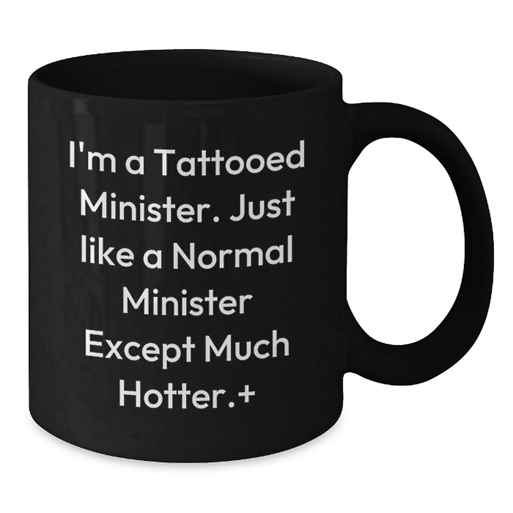 Funny Minister Gifts for Men - Black Coffee Mug I'm A Tattooed Minister - Unique Christmas Memorable Presents from Friends to Family
