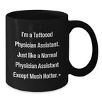 Funny Physician Assistant Gifts for Men, I'm A Tattooed Physician Assistant, Black Coffee Mug for Birthday, Gifts from Men to Physician Assistant, Unique Birthday Unique Gift