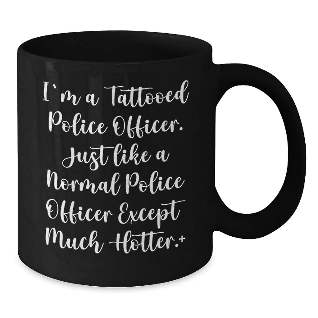 Funny Police Officer Gifts, Unique Black Coffee Mug for Men, Christmas Unique Gifts from Friends to Police Officers, 'I'm A Tattooed Police Officer'