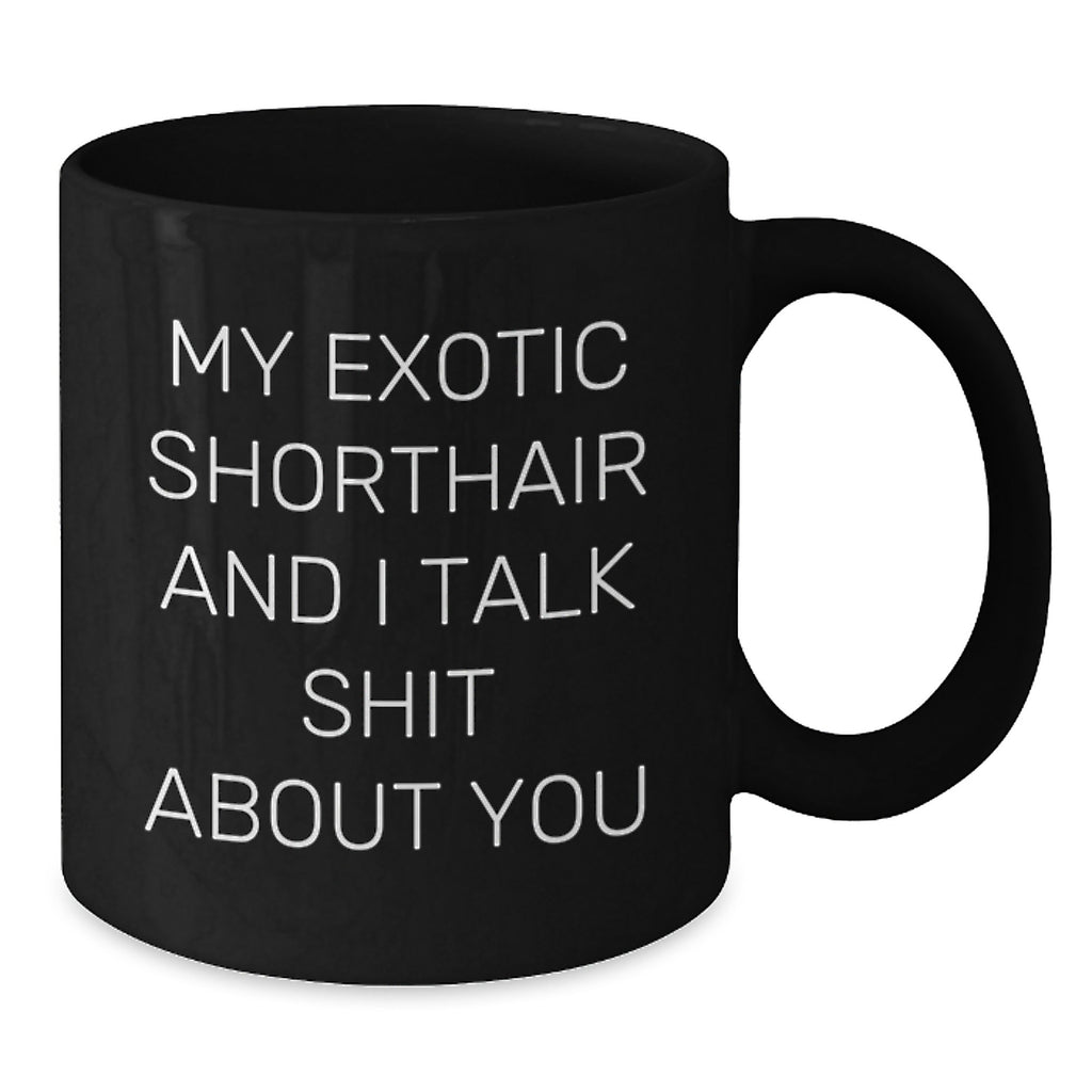 Sarcastic Exotic Shorthair Cat Gift for Friends - Novelty Black Coffee - Additional