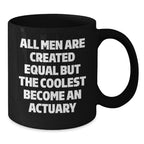 Funny Actuary Gifts for Dad, All Men Are Created Equal But The Coolest Become An Actuary Black Coffee Mug, Unique Father's Day Unique Gift from Son to Actuary Father - Additional