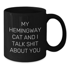 Funny Hemingway Cat Gifts for Him, My Hemingway Cat And I Talk Shit About You Quote Black Coffee Mug for Graduation Unique Gifts from Men to Coworkers - Additional