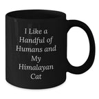 A Handful of Humans and My Himalayan Cat Black Coffee Mug, Funny Humor Christmas Unique Gifts for Himalayan Cat Lovers Gifts from Friends