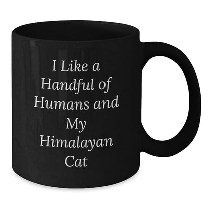 A Handful of Humans and My Himalayan Cat Black Coffee Mug, Funny Humor Christmas Unique Gifts for Himalayan Cat Lovers Gifts from Friends - Additional
