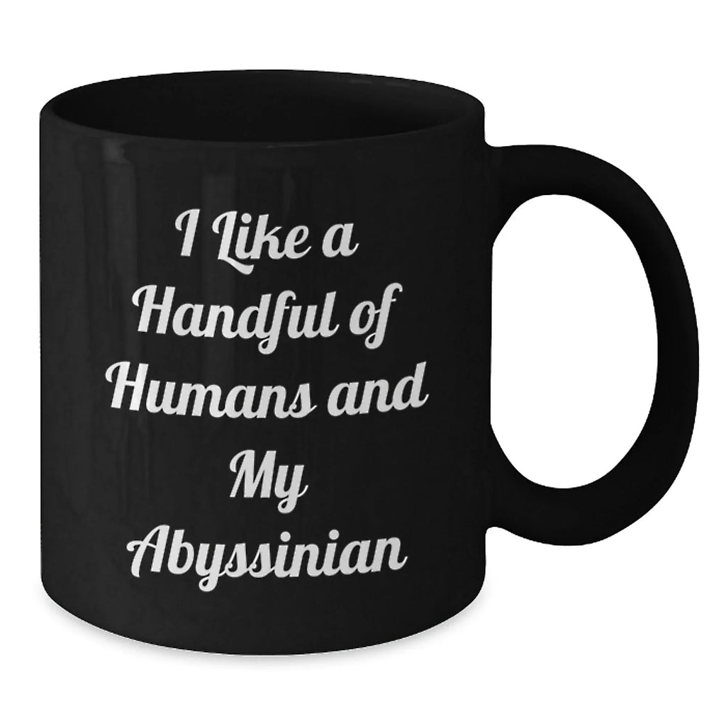 Abyssinian Cat Lover Black Coffee Mug, Funny Quote 'I Like A Handful Of Humans And My Abyssinian' Christmas Unique Gifts from Men, Women, or Friends