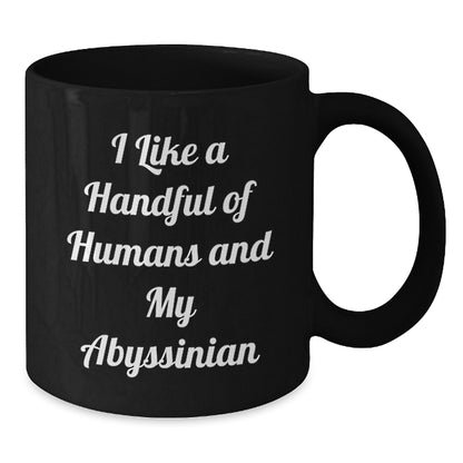 Abyssinian Cat Lover Black Coffee Mug, Funny Quote 'I Like A Handful Of Humans And My Abyssinian' Christmas Unique Gifts from Men, Women, or Friends - Additional