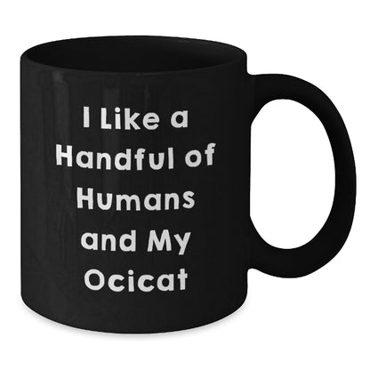 Ocicat Lovers Gifts Funny Coffee Mug From Friends For Birthday, I Like A Handful Of Humans And My Ocicat, Black Ceramic Mug - Additional