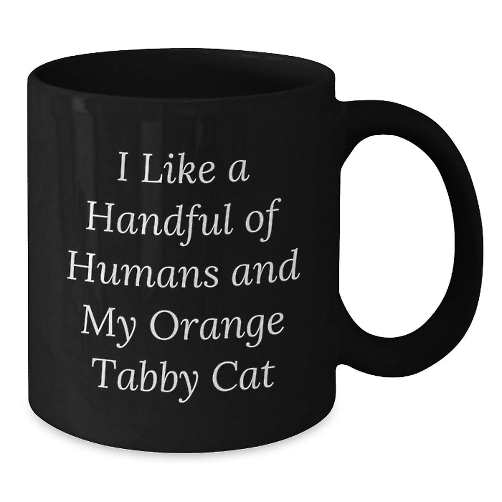 Funny Orange Tabby Cat Gifts from Family for Orange Tabby Cat Lover Christmas Unique Mugs, Black Coffee Mug, I Like A Handful Of Humans And My Orange Tabby Cat