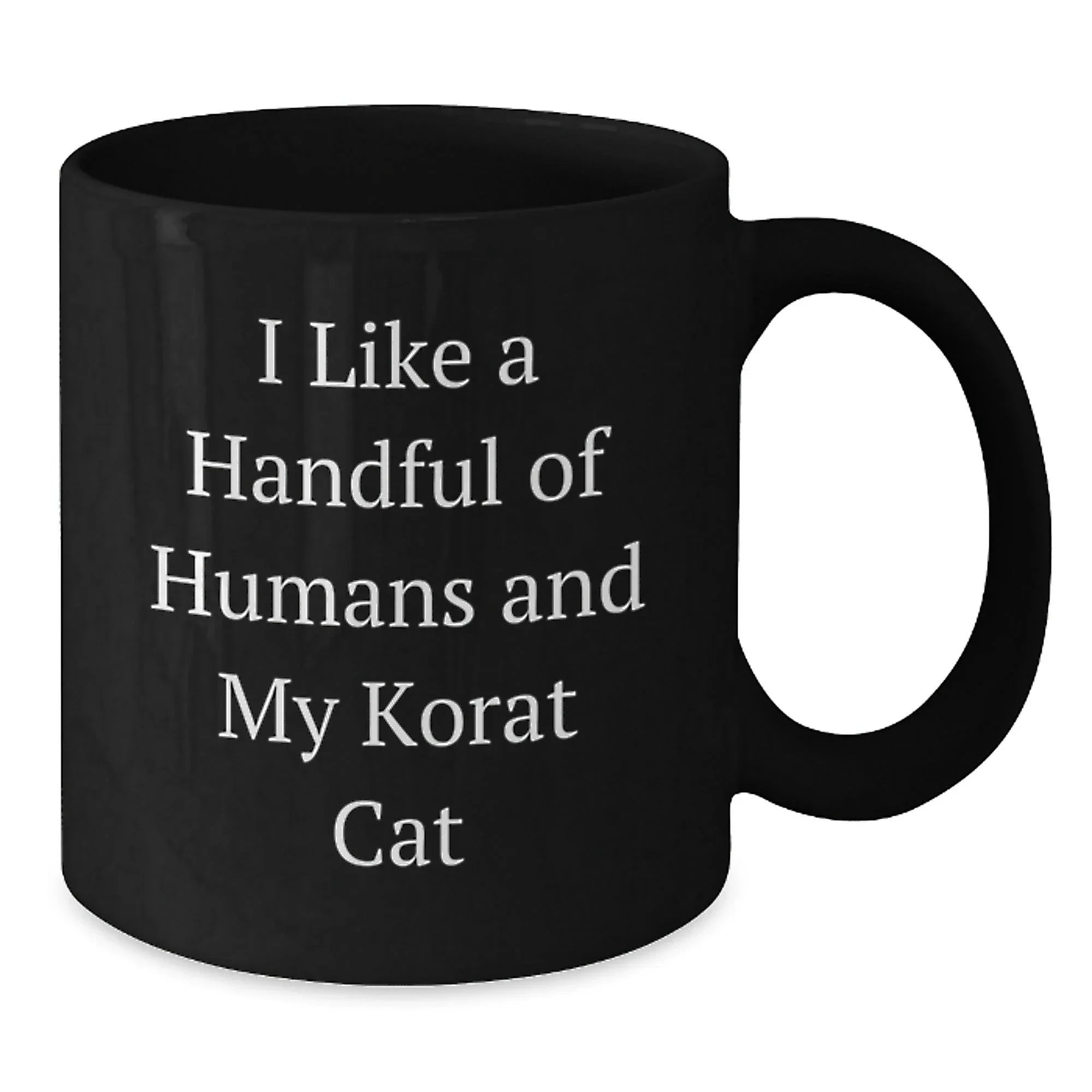 Korat Cat Lovers Gifts Funny Quote Black Coffee Mugs, Gifts from Friends for Korat Cat Enthusiasts on Birthday, I Like A Handful Of Humans And My Korat Cat