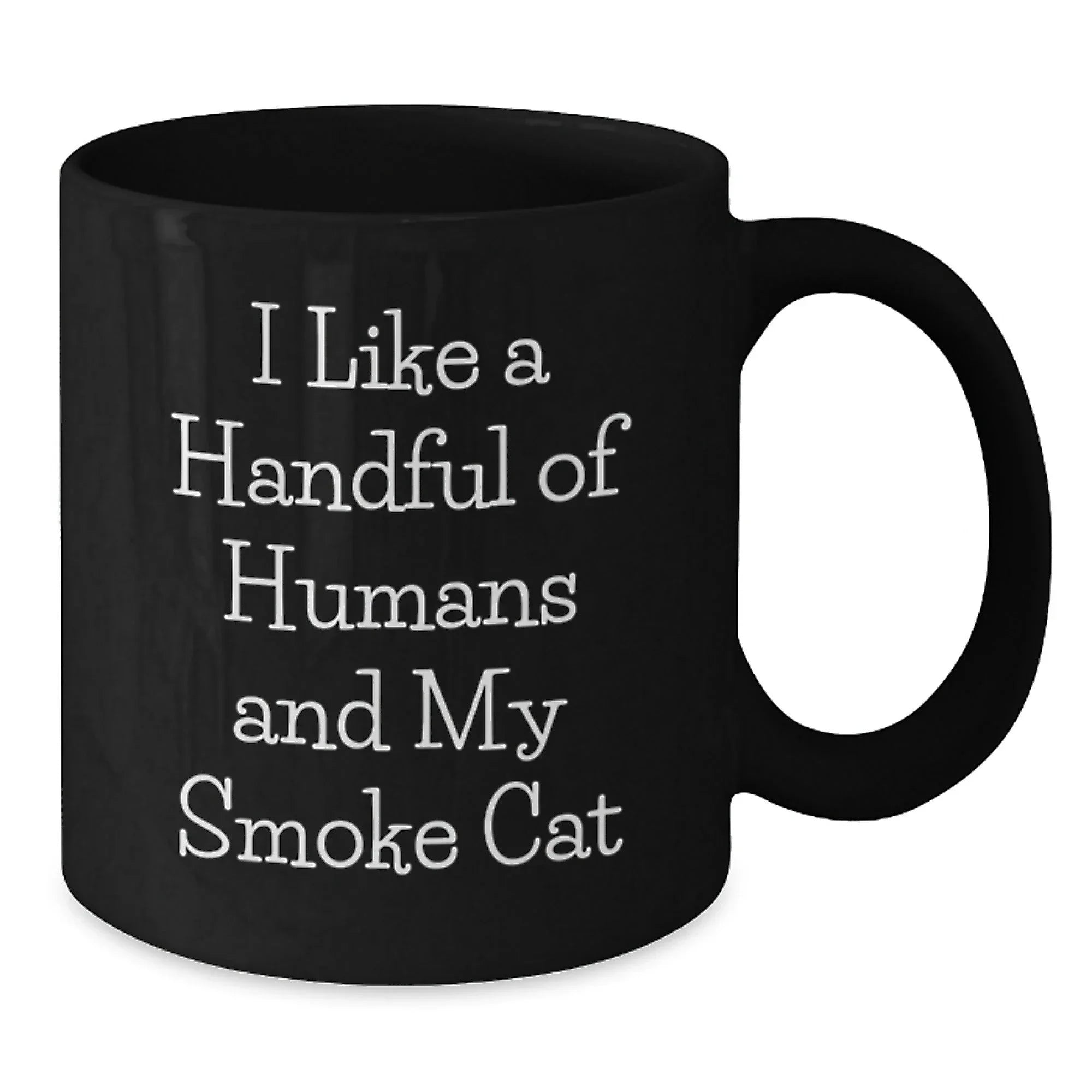 Funny Smoke Cat Gifts, Black Coffee Mug, Christmas Unique Presents, Gifts for Men and Women, I Like A Handful Of Humans And My Smoke Cat
