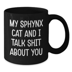 Funny Sphynx Cat Lover Gifts from Friends for Family Black Coffee Mug My Sphynx Cat And I Talk Shit About You - Additional