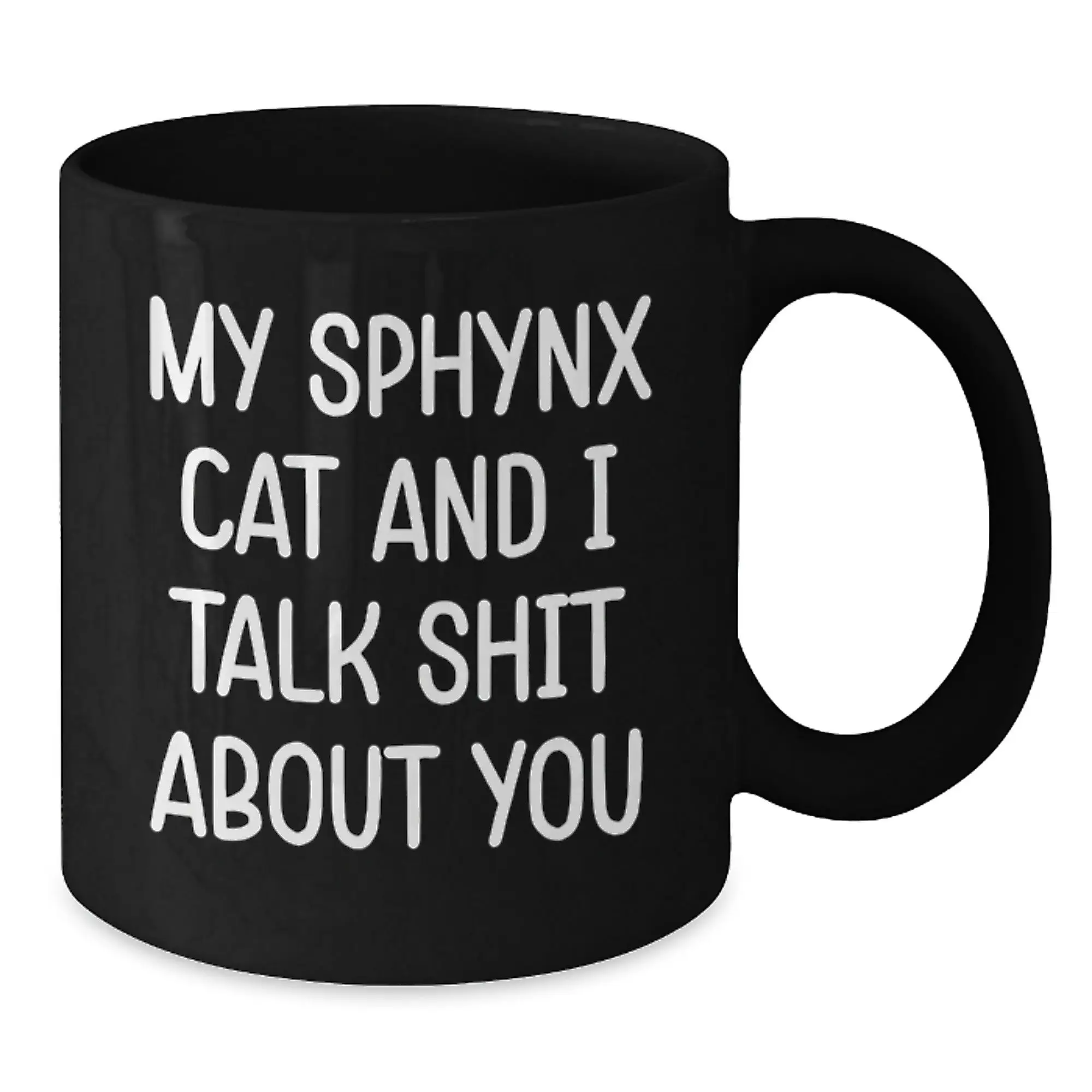 Funny Sphynx Cat Lover Gifts from Friends for Family Black Coffee Mug My Sphynx Cat And I Talk Shit About You - Additional