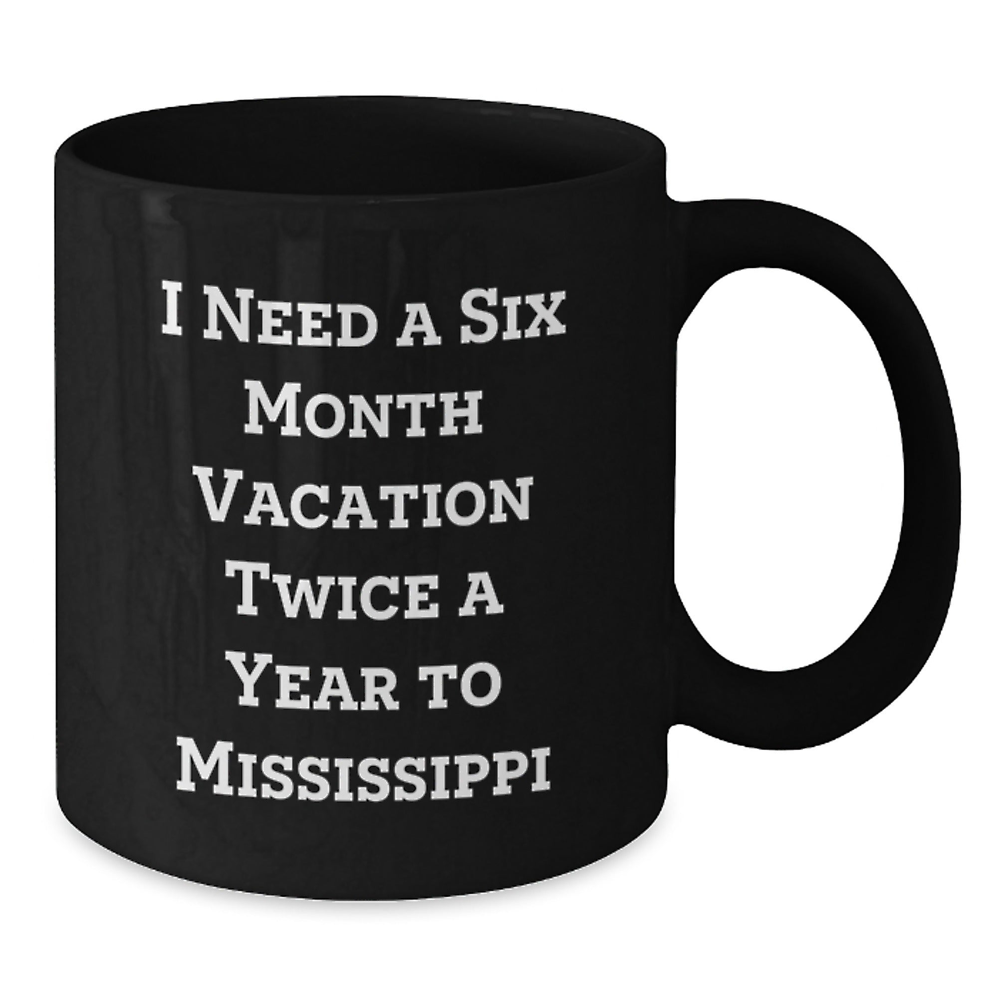 Mississippi Gifts from Friends to Mississippi Men Funny Quote Black Coffee Mug, Birthday Unique Gifts for Mississippi, 11oz or 15oz Ceramic Mug - Additional