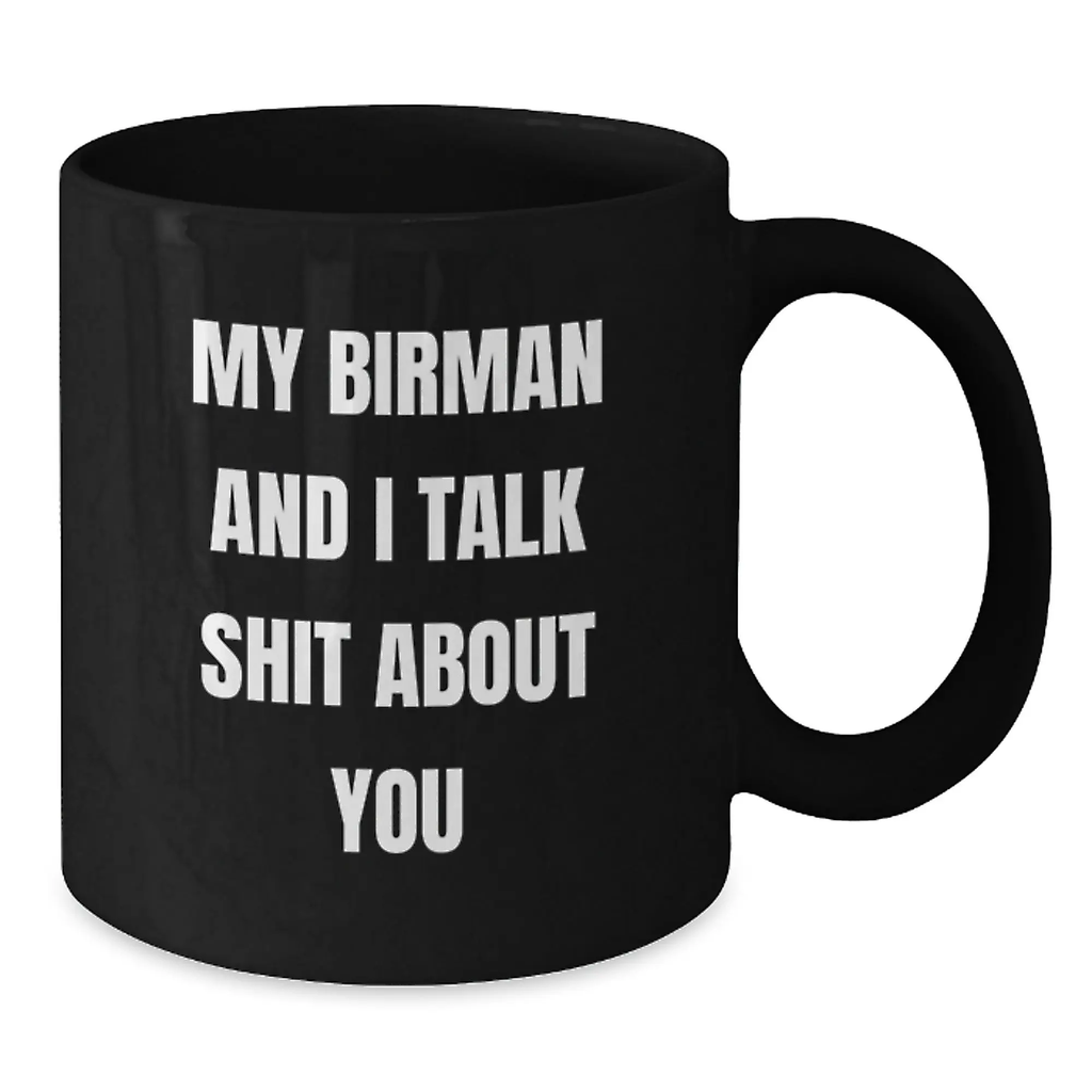 Funny Gifts for Birman Cat Lovers - Unique Black Coffee Mugs from Men to Dad on Father's Day - My Birman And I Talk Shit About You - Additional