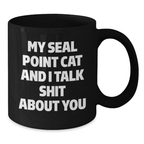 Funny Seal Point Cat Gifts for Men - Graduation Unique Gifts from Friends with Love, a Seal Point Cat, My Seal Point Cat and I Talk Shit About You Black Coffee Mug - Additional