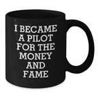 Funny Pilot Gifts for Men, Birthday Unique Gifts from Friends, Black Coffee Mug 'I Became A Pilot For The Money And Fame' - Additional