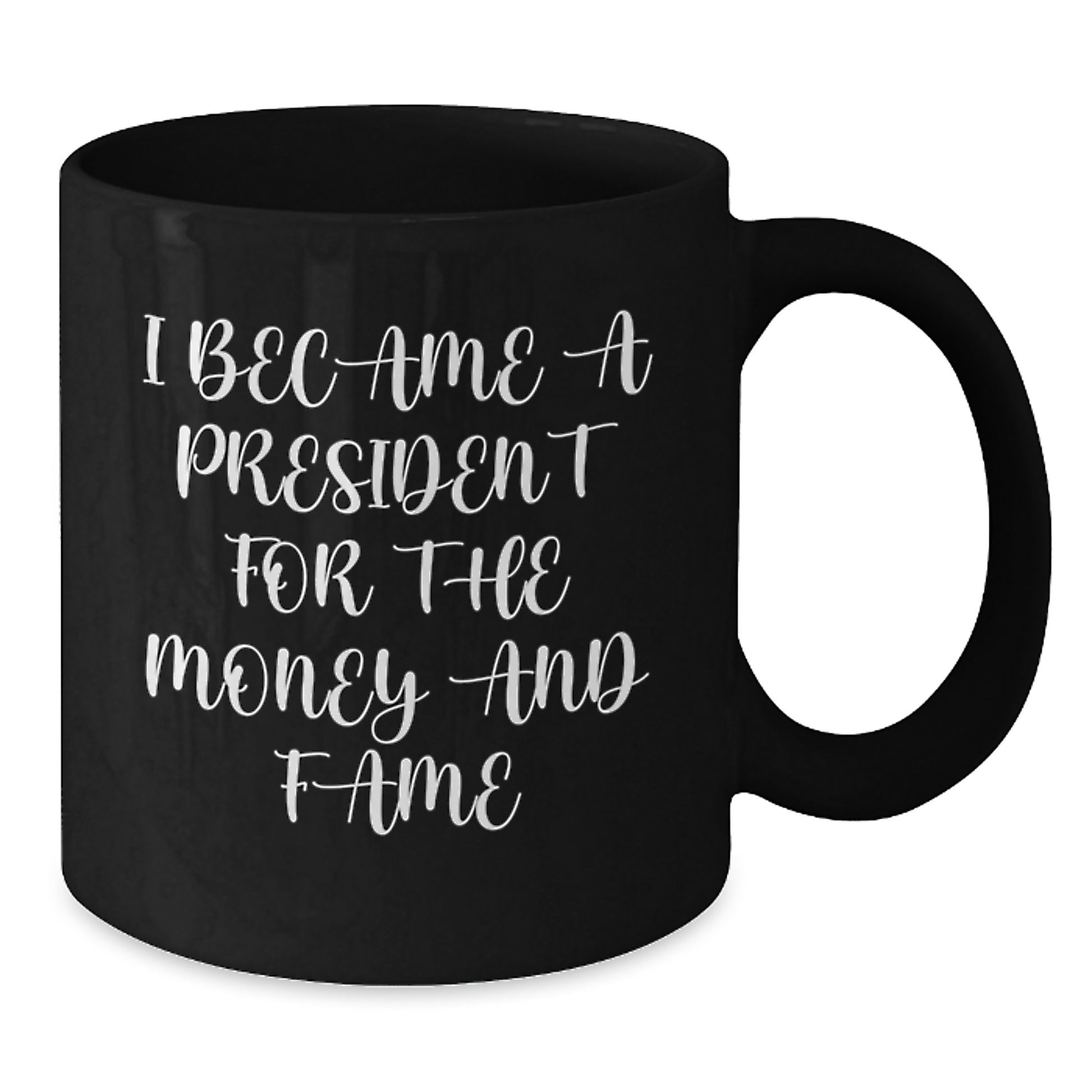President Funny Quote Black Coffee Mug Gifts for President Christmas Unique Gift Ideas - Additional