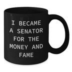 Funny Senator Quotes Black Coffee Mug Gifts for Senator Friends Birthday Unique Presents - Additional