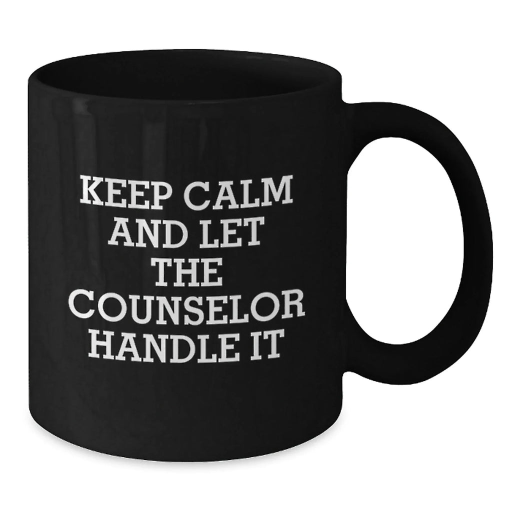 Funny Counselor Gifts from Friends, Black Coffee Mug with Keep Calm And Let The Counselor Handle It, Unique Christmas Memorable Presents for Counselor