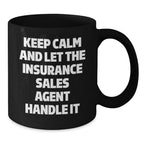 Funny Insurance Sales Agent Gifts from Friends - Keep Calm And Let The Insurance Sales Agent Handle It Black Coffee Mugs for Christmas Morning
