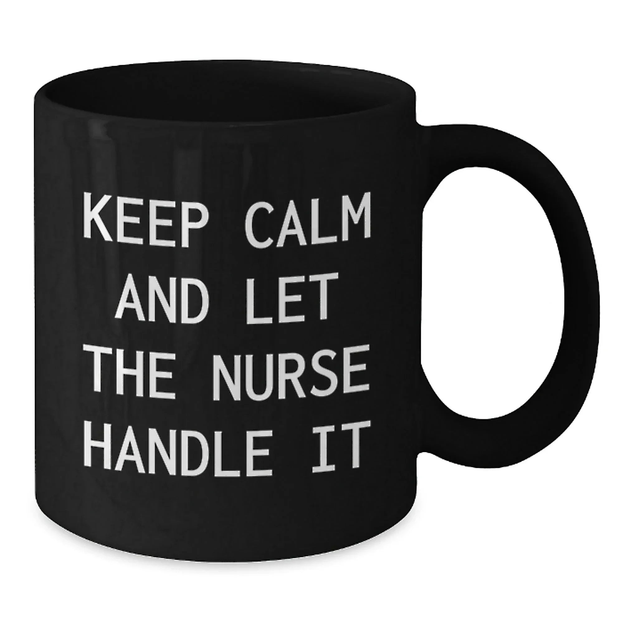 Funny Nurse Gifts for Him from Friends - Keep Calm And Let The Nurse Handle It Black Coffee Mug