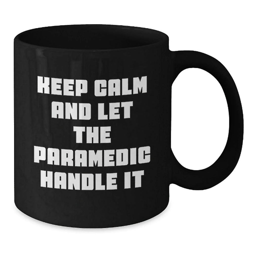 Funny Paramedic Gifts Christmas Unique Black Coffee Mugs with 'Keep Calm And Let The Paramedic Handle It' Quote