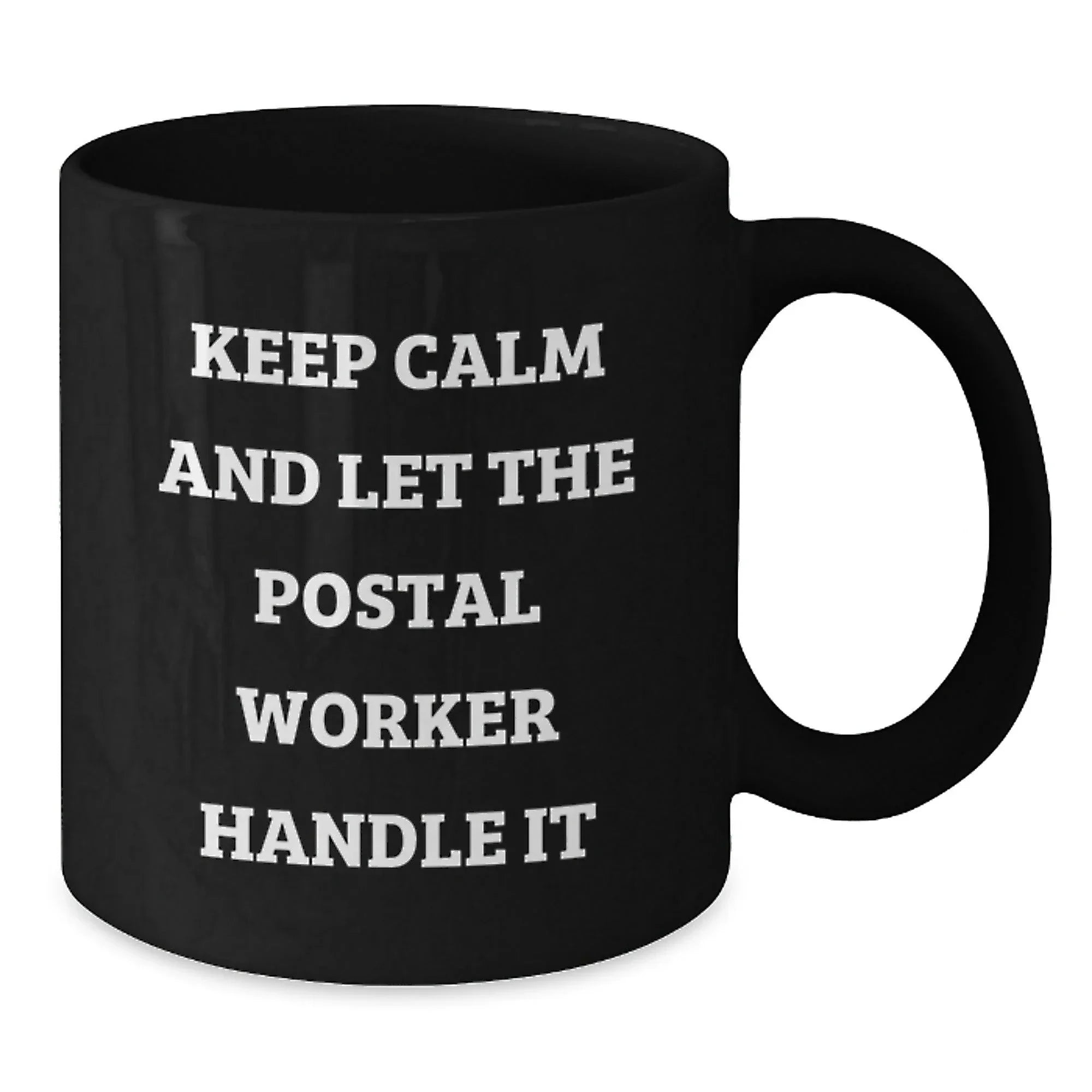 Funny Postal Worker Gifts from Friends - Keep Calm And Let The Postal Worker Handle It Black Coffee Mug, Birthday Unique Gifts for Postal Worker