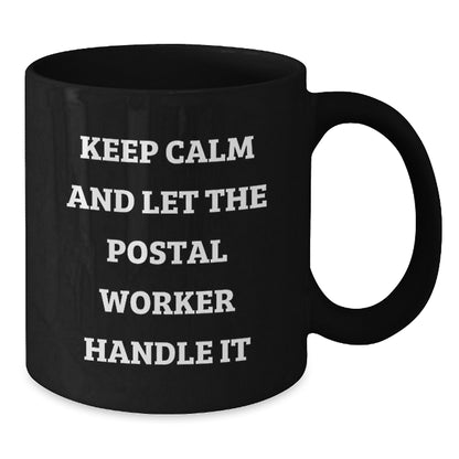 Funny Postal Worker Gifts from Friends - Keep Calm And Let The Postal Worker Handle It Black Coffee Mug, Birthday Unique Gifts for Postal Worker - Additional