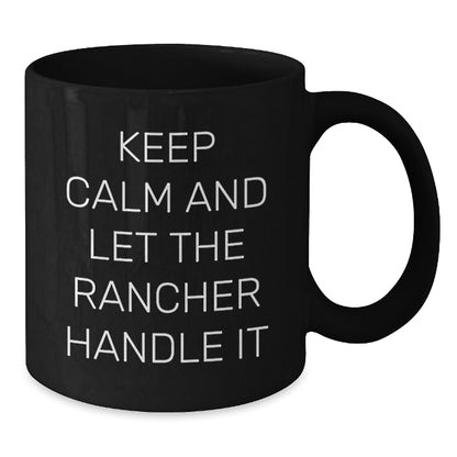 Funny Rancher Gifts for Men, Keep Calm and Let the Rancher Handle It Black Coffee Mug, Birthday Unique Gifts from Friends to Family - Additional