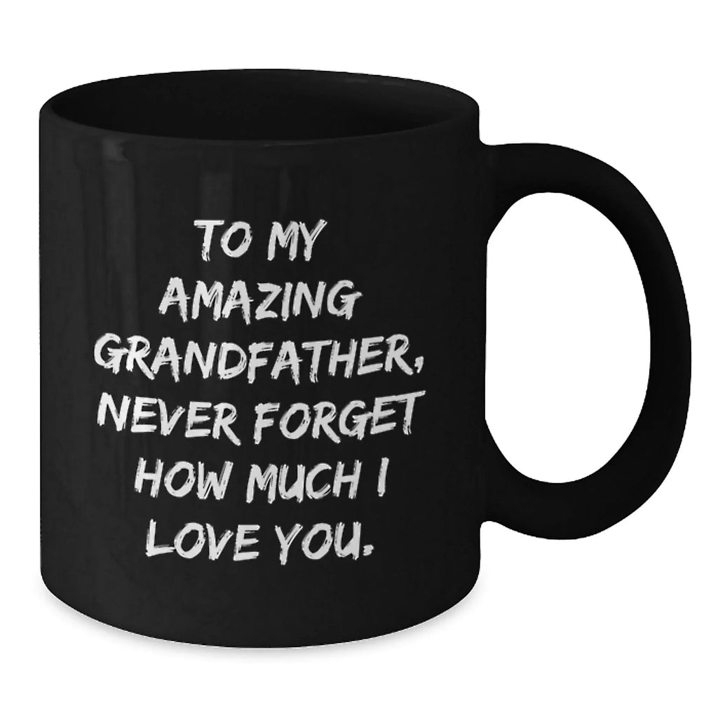 Funny Grandfather Gifts, To My Amazing Grandfather, Black Coffee Mugs for Birthday, Gifts from Men to Grandfather, Unique Grandfather,