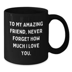 Funny Friend Gifts for Him or Her, Black Coffee Mug with To My Amazing Friend Quote, Christmas Unique Presents