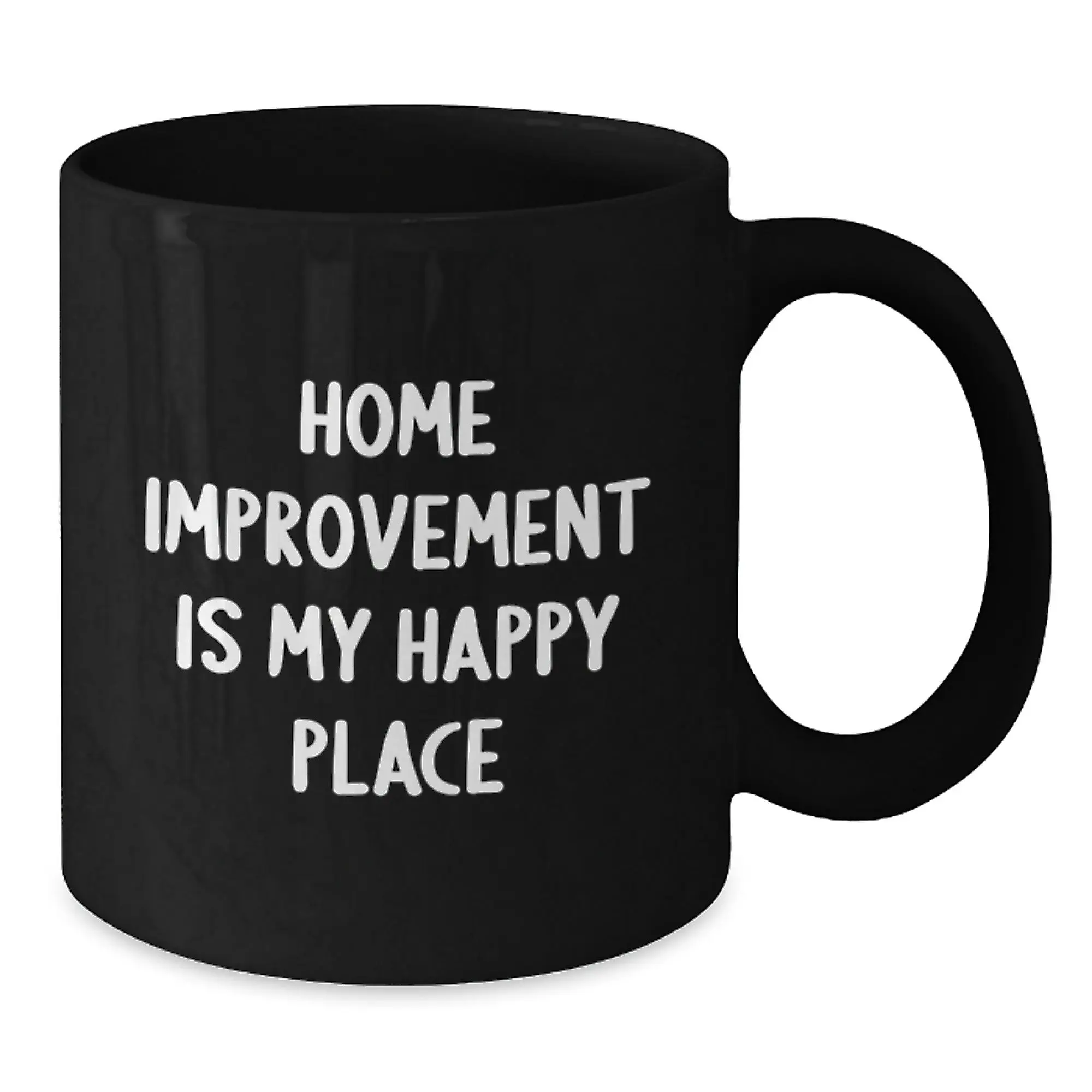 Funny Home Improvement Gifts from Friends for Home Improvement Enthusiasts Black Coffee Mug - 'Home Improvement Is My Happy Place' - Additional