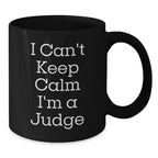 Funny Judge Mug Gifts - 'I Can't Keep Calm I'm A Judge' Black Coffee Mugs for Judge Friends and Family at Christmas Unique Gifts