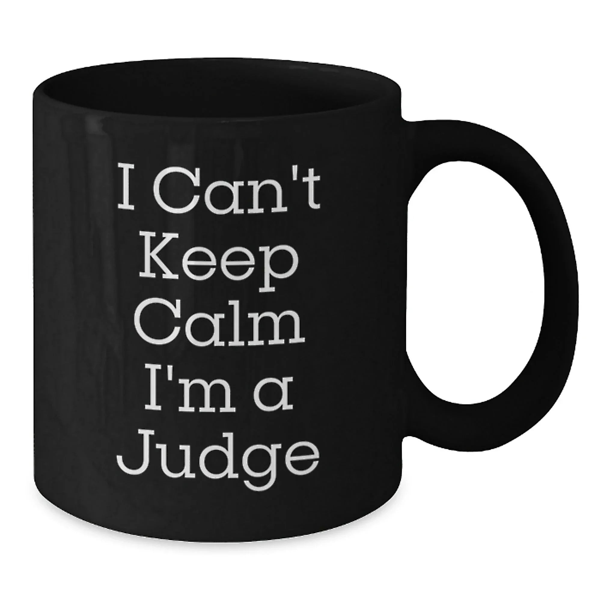Funny Judge Mug Gifts - 'I Can't Keep Calm I'm A Judge' Black Coffee Mugs for Judge Friends and Family at Christmas Unique Gifts