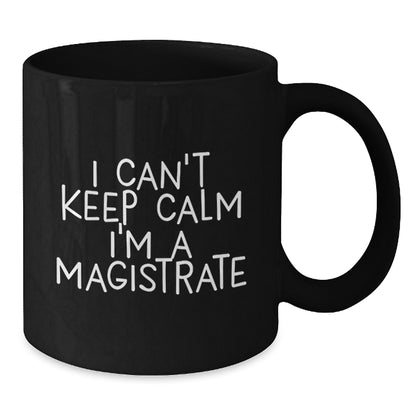 Funny Magistrate Gifts for Men, Black Coffee Mug, 'I Can't Keep Calm I'm A Magistrate', Christmas Unique Gifts from Friends to Magistrate - Additional