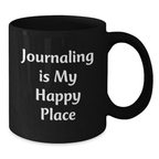 Funny Journaling Gifts from Friends, Inspirational Journaling Is My Happy Place Black Coffee Mug for Graduation Unique Gifts - Additional