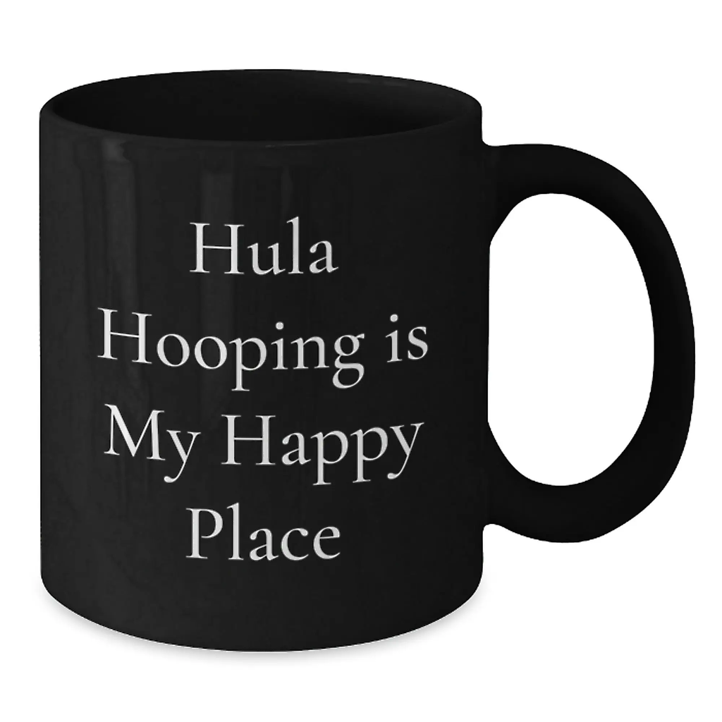 Hula Hooping Gifts for Friends - Black Coffee Mug with Funny Quote 'Hula Hooping Is My Happy Place' - Unique Graduation Gifts from Family and Friends - Additional