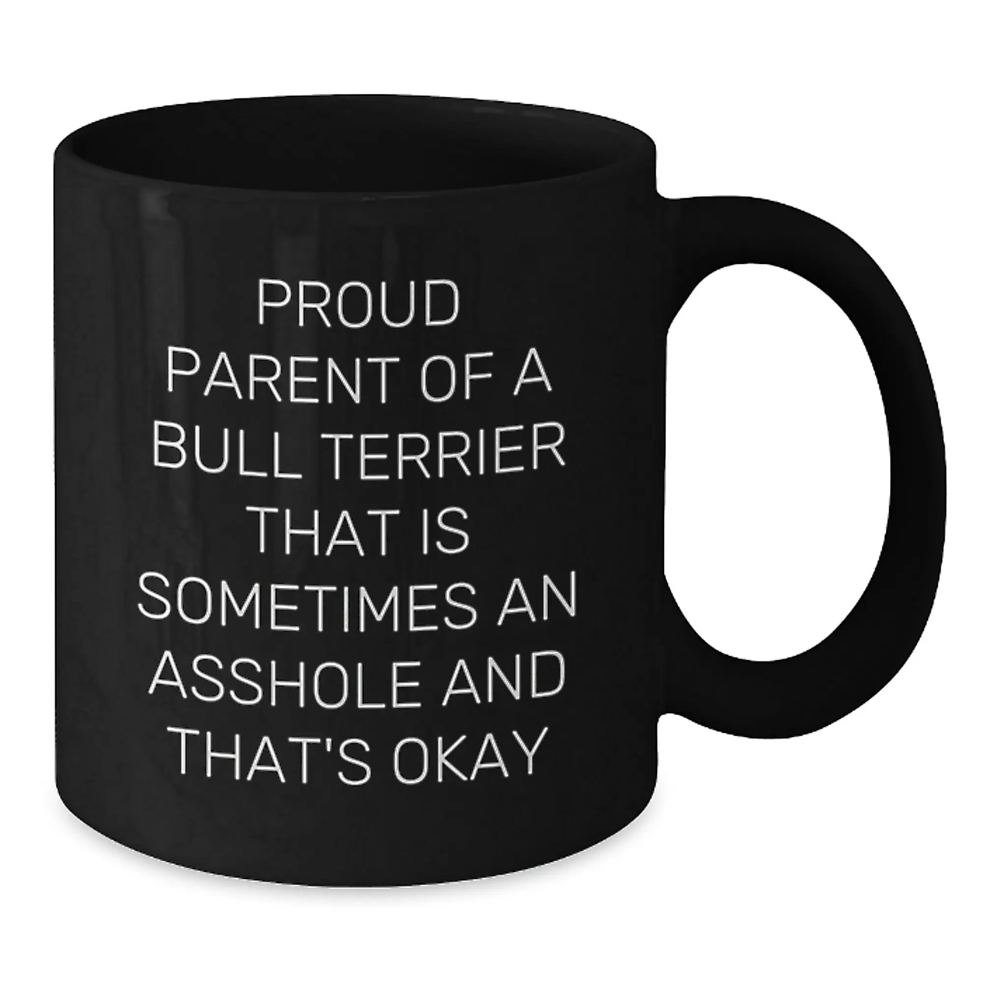 Funny Bull Terrier Dog Lover Gifts from Proud Parents to Their Graduating Bull Terrier Dog, Black Coffee Mug, Proudly Sipping Coffee, Occasionally Being an Asshole - Additional