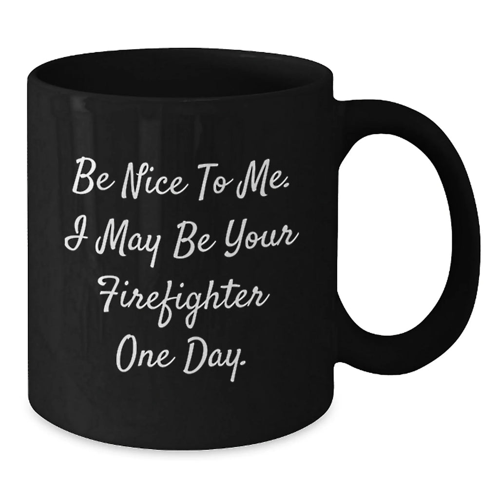 Funny Firefighter Humor Black Coffee Mug Gifts from Men to Firefighters this Christmas