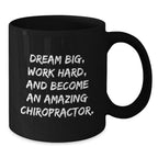 Funny Chiropractor Gifts for Men - Black Coffee Mug 'Dream Big, Work Hard, And...'