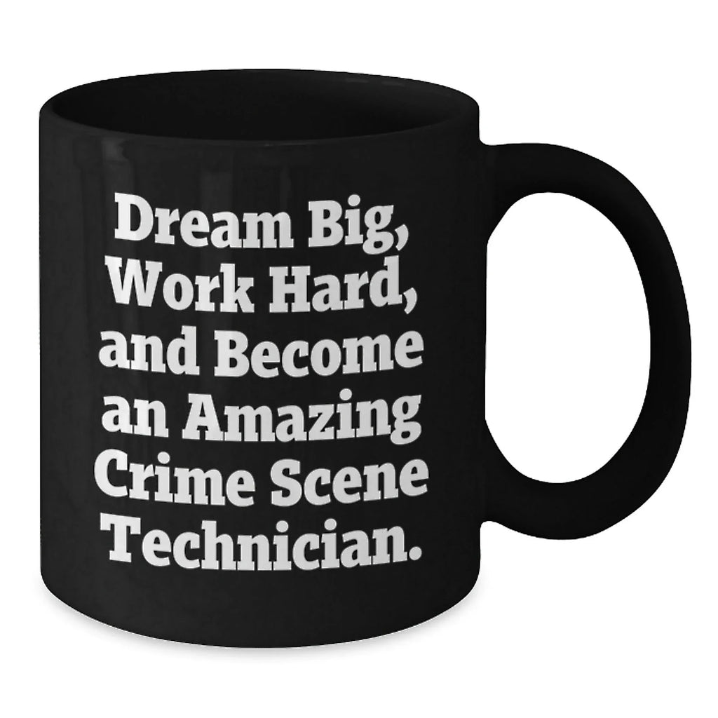 Inspirational Crime Scene Technician Gifts for Him - Funny Quote on Black Coffee Mug, Gifts from Friends, Perfect Valentine's Unique Gift Ideas