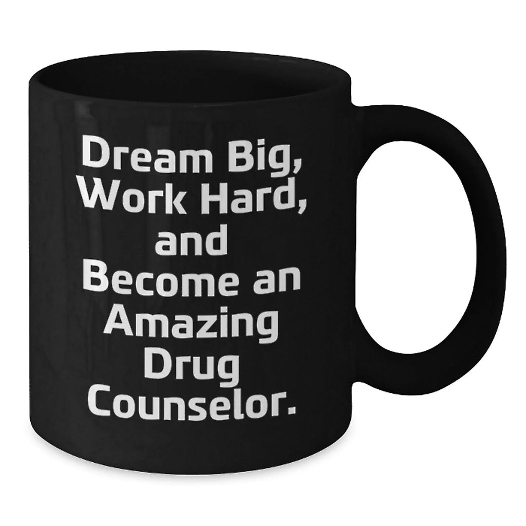 Gifts from Friends to Amazing Drug Counselors - 'Dream Big, Work Hard' Black Coffee Mug for Birthday