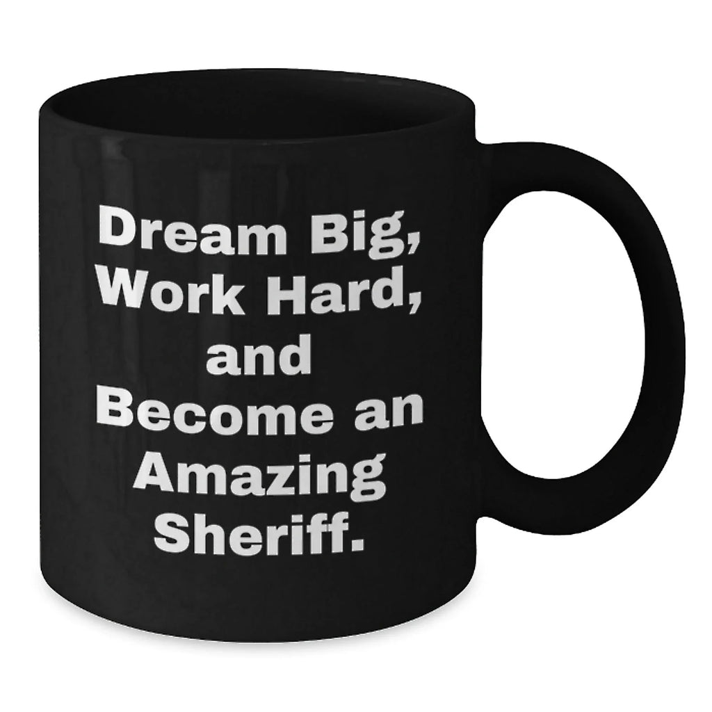 Funny Sheriff Gifts from Men to Friends Christmas Unique Mugs - Dream Big 'Work Hard'