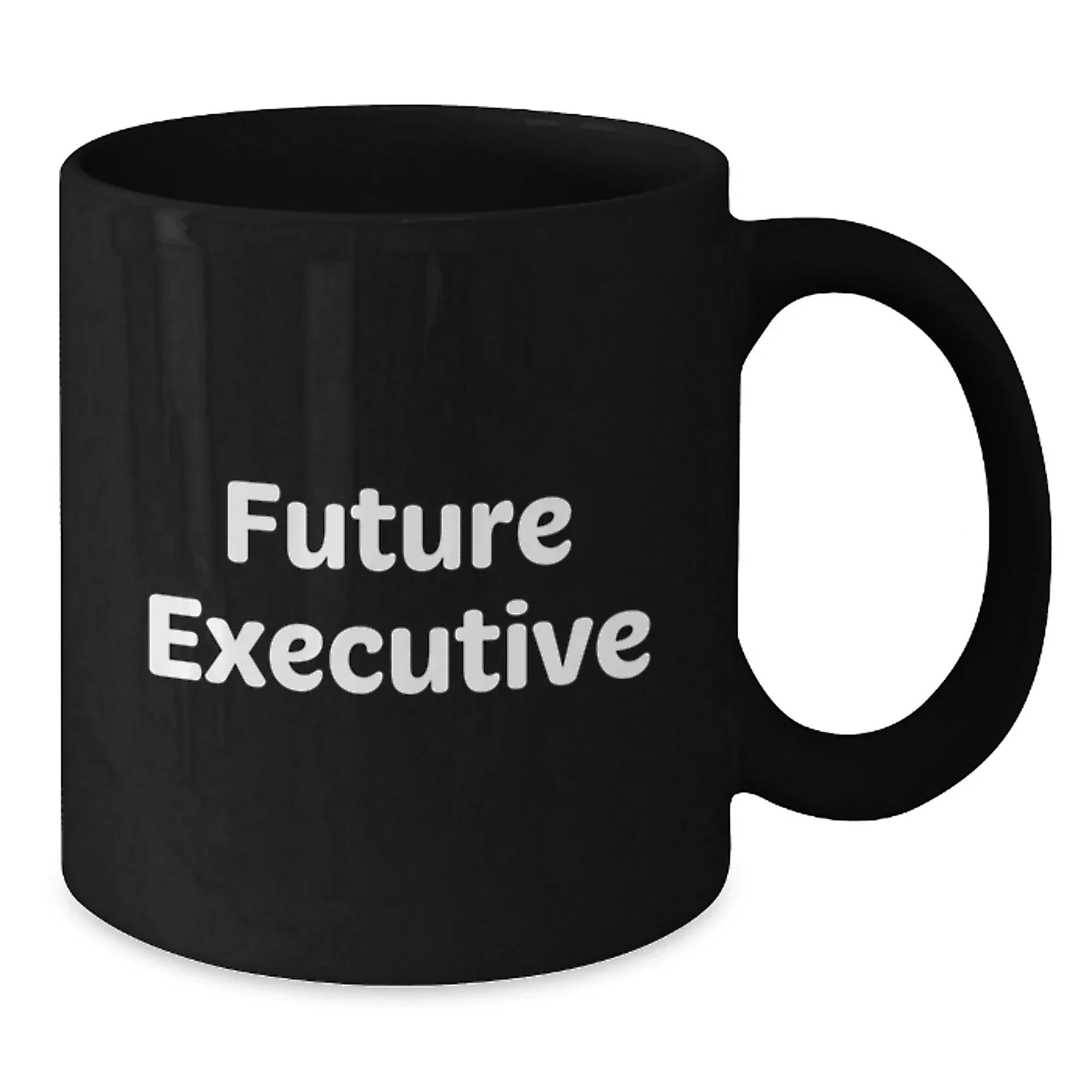 Funny Inspirational Quotes for Future Executives Black Coffee Mugs Gifts from Friends, Christmas Unique Gifts for Executive, Black Coffee Mug with Funny Quote - Gifts for Men, Office Mugs