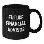 Funny Financial Advisor Gifts, Black Coffee Mug for Future Financial Advisor, Gifts from Friends, Men, Women, or Family for Christmas