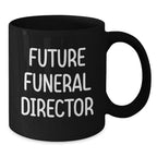 Funny Future Funeral Director Gifts from Friends - Inspirational Black Coffee Mug for Graduation, Gifts for Funeral Director, 'Future is Bright'