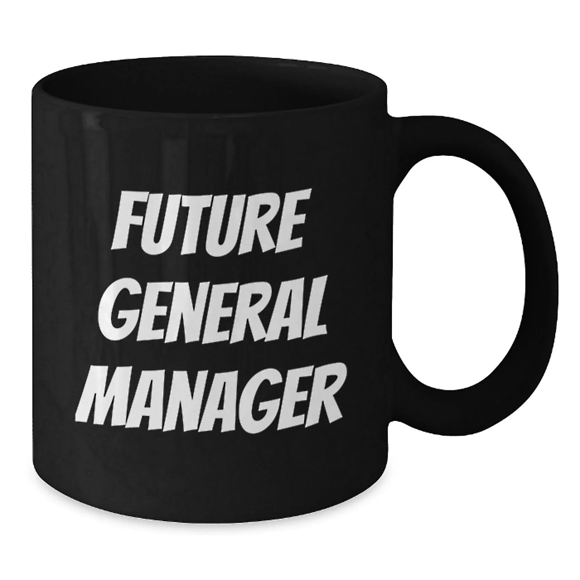 Funny Future General Manager Black Coffee Mug Gift for General Manager Birthday Unique Gifts from Friends